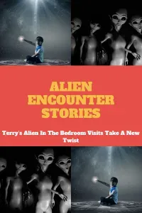 Alien Encounter Stories Alien Encounter Stories