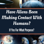 Have Aliens Been Making Contact Have Aliens Been Making Contact